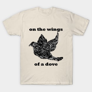 On The Wings of A Dove T-Shirt